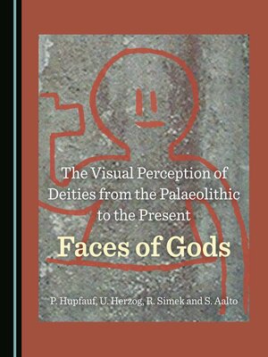 cover image of The Visual Perception of Deities from the Palaeolithic to the Present: Faces of Gods